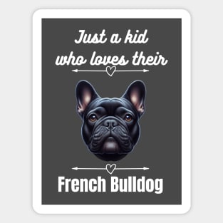 Just a kid who loves their French Bulldog, white text Magnet